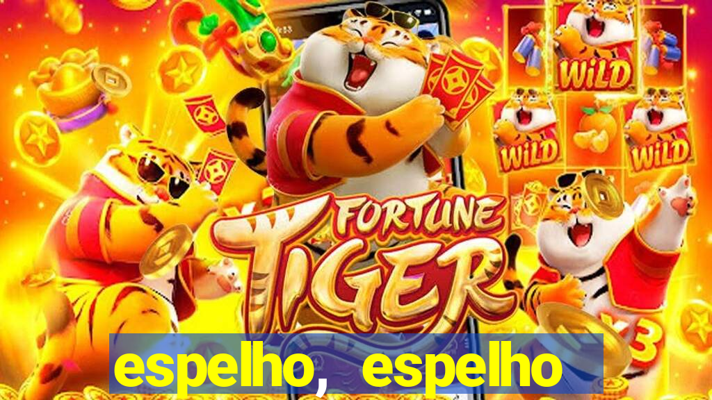 espelho, espelho meu topflix